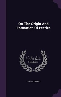 On The Origin And Formation Of Praries