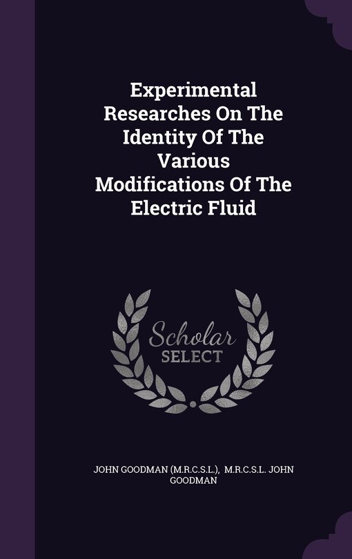 Couverture_Experimental Researches On The Identity Of The Various Modifications Of The Electric Fluid