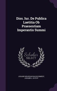 Couverture_Diss. Iur. De Publica Laetitia Ob Praesentiam Imperantis Summi