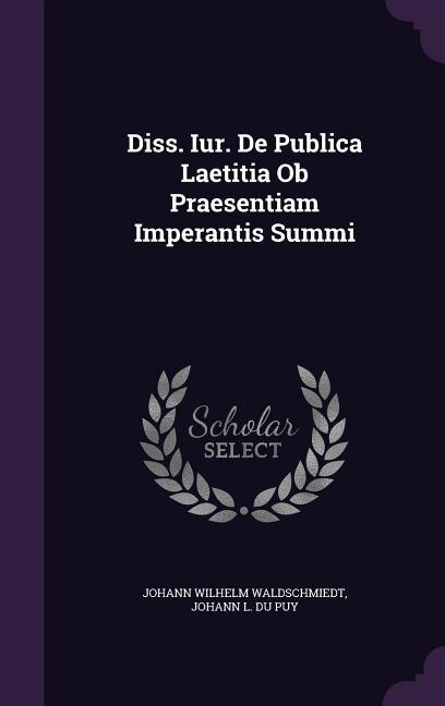 Couverture_Diss. Iur. De Publica Laetitia Ob Praesentiam Imperantis Summi