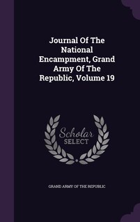 Couverture_Journal Of The National Encampment, Grand Army Of The Republic, Volume 19