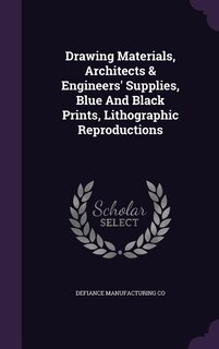 Couverture_Drawing Materials, Architects & Engineers' Supplies, Blue And Black Prints, Lithographic Reproductions