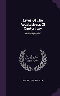 Front cover_Lives Of The Archbishops Of Canterbury