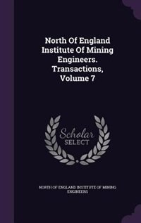 Front cover_North Of England Institute Of Mining Engineers. Transactions, Volume 7