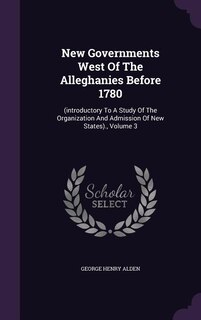 Couverture_New Governments West Of The Alleghanies Before 1780