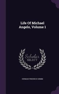 Life Of Michael Angelo, Volume 1