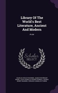 Library Of The World's Best Literature, Ancient And Modern: A-zor