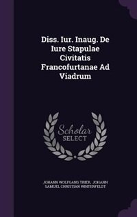 Couverture_Diss. Iur. Inaug. De Iure Stapulae Civitatis Francofurtanae Ad Viadrum