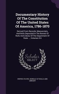 Couverture_Documentary History Of The Constitution Of The United States Of America, 1786-1870
