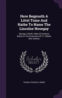 Couverture_Here Begyneth A Littel Tome And Hathe To Name The Lincolne Nosegay