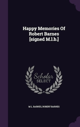 Happy Memories Of Robert Barnes [signed M.l.b.]