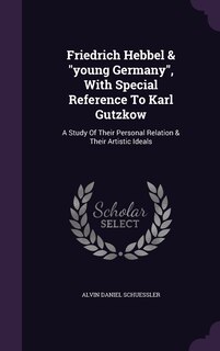 Front cover_Friedrich Hebbel & young Germany, With Special Reference To Karl Gutzkow