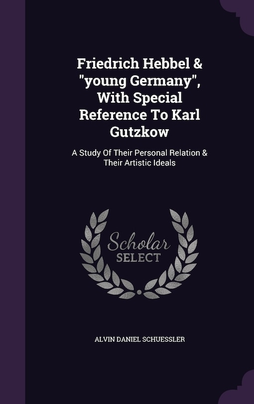 Front cover_Friedrich Hebbel & young Germany, With Special Reference To Karl Gutzkow