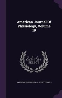 American Journal Of Physiology, Volume 19