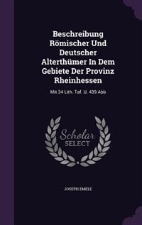 Couverture_Beschreibung Römischer Und Deutscher Alterthümer In Dem Gebiete Der Provinz Rheinhessen