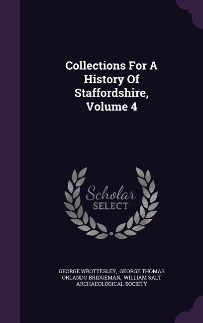 Couverture_Collections For A History Of Staffordshire, Volume 4