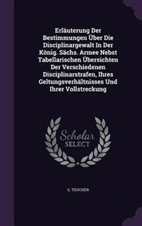 Couverture_Erläuterung Der Bestimmungen Über Die Disciplinargewalt In Der König. Sächs. Armee Nebst Tabellarischen Übersichten Der Verschiedenen Disciplinarstrafen, Ihres Geltungsverhältnisses Und Ihrer Vollstreckung