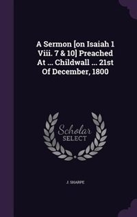 A Sermon [on Isaiah 1 Viii. 7 & 10] Preached At ... Childwall ... 21st Of December, 1800