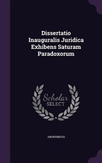 Dissertatio Inauguralis Juridica Exhibens Saturam Paradoxorum