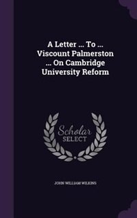 Front cover_A Letter ... To ... Viscount Palmerston ... On Cambridge University Reform