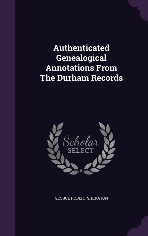 Couverture_Authenticated Genealogical Annotations From The Durham Records