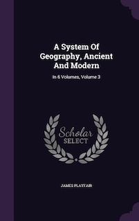 Couverture_A System Of Geography, Ancient And Modern