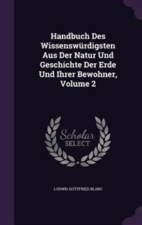 Couverture_Handbuch Des Wissenswürdigsten Aus Der Natur Und Geschichte Der Erde Und Ihrer Bewohner, Volume 2