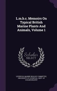 Front cover_L.m.b.c. Memoirs On Typical British Marine Plants And Animals, Volume 1