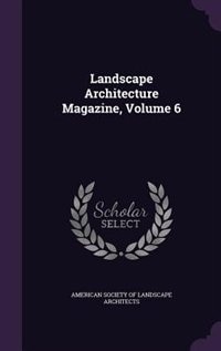 Landscape Architecture Magazine, Volume 6