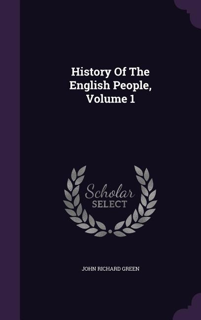 Front cover_History Of The English People, Volume 1