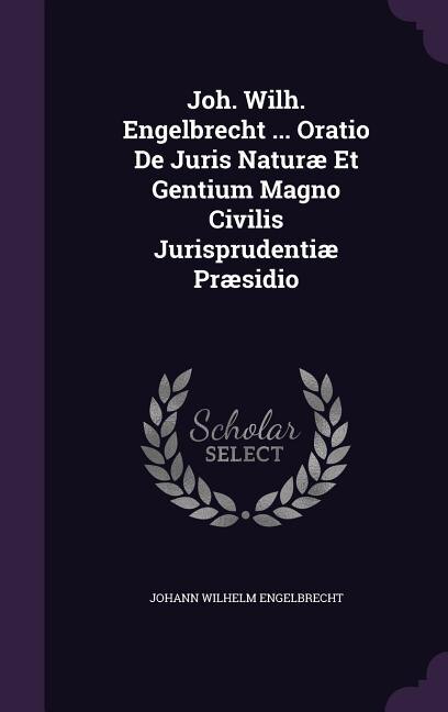 Front cover_Joh. Wilh. Engelbrecht ... Oratio De Juris Naturæ Et Gentium Magno Civilis Jurisprudentiæ Præsidio