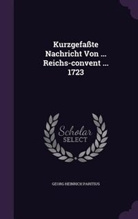 Front cover_Kurzgefa&szlig;te Nachricht Von ... Reichs-convent ... 1723
