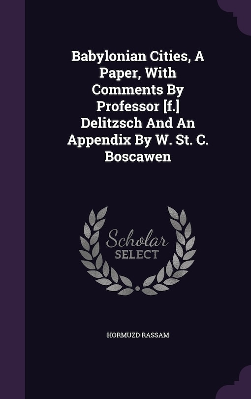 Couverture_Babylonian Cities, A Paper, With Comments By Professor [f.] Delitzsch And An Appendix By W. St. C. Boscawen