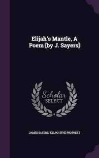 Couverture_Elijah's Mantle, A Poem [by J. Sayers]