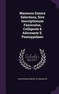 Front cover_Marmora Danica Selectiora, Sive Inscriptionum Fasciculus, Colligente & Adornante E. Pontoppidano