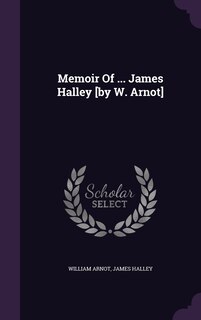 Couverture_Memoir Of ... James Halley [by W. Arnot]