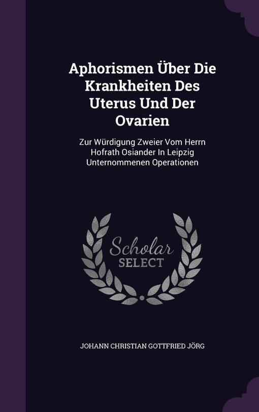 Couverture_Aphorismen Über Die Krankheiten Des Uterus Und Der Ovarien