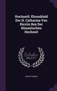 Front cover_Hochzeitl. Ehrenkleid Der H. Catharina Von Ricciis Bey Der Himmlischen Hochzeit