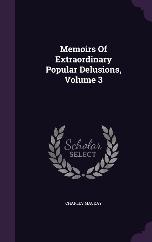 Front cover_Memoirs Of Extraordinary Popular Delusions, Volume 3