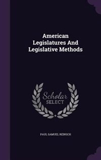 Couverture_American Legislatures And Legislative Methods
