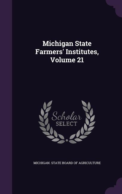 Front cover_Michigan State Farmers' Institutes, Volume 21