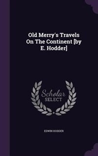 Couverture_Old Merry's Travels On The Continent [by E. Hodder]