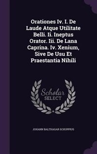 Front cover_Orationes Iv. I. De Laude Atque Utilitate Belli. Ii. Ineptus Orator. Iii. De Lana Caprina. Iv. Xenium, Sive De Usu Et Praestantia Nihili