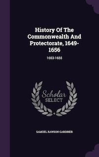 Front cover_History Of The Commonwealth And Protectorate, 1649-1656