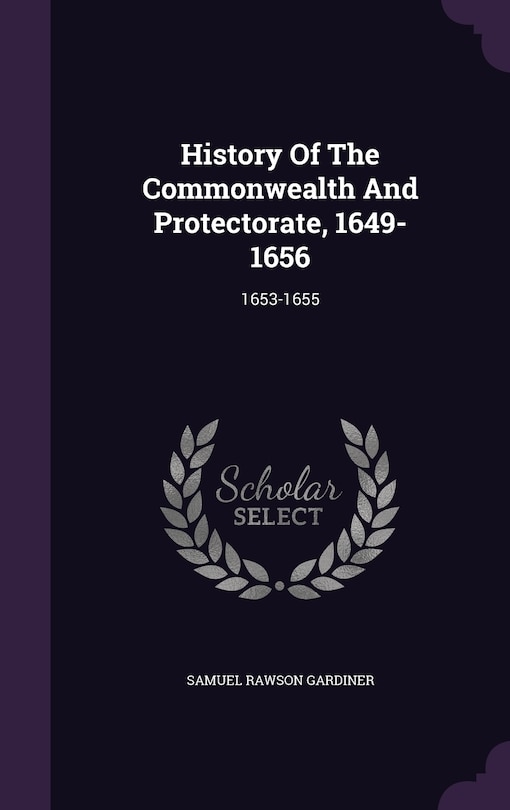 Front cover_History Of The Commonwealth And Protectorate, 1649-1656