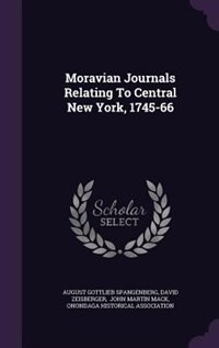 Moravian Journals Relating To Central New York, 1745-66