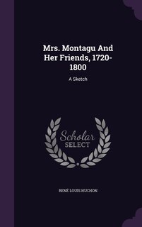 Couverture_Mrs. Montagu And Her Friends, 1720-1800