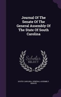 Journal Of The Senate Of The General Assembly Of The State Of South Carolina