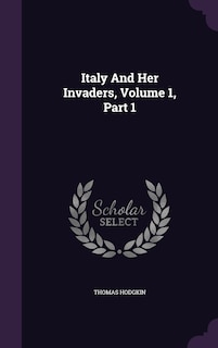 Front cover_Italy And Her Invaders, Volume 1, Part 1