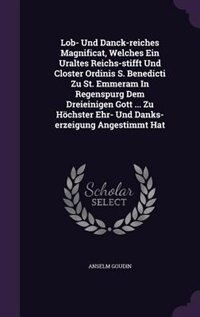 Front cover_Lob- Und Danck-reiches Magnificat, Welches Ein Uraltes Reichs-stifft Und Closter Ordinis S. Benedicti Zu St. Emmeram In Regenspurg Dem Dreieinigen Gott ... Zu Höchster Ehr- Und Danks-erzeigung Angestimmt Hat